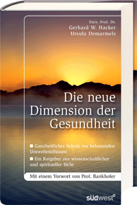 Bookcover of "Die neue Dimension der Gesundheit" (The New Dimension of Health), book by Univ.-Prof.Dr. Gerhard W. Hacker und Ursula Demarmels (c) SüdWest-Verlag, Munich.